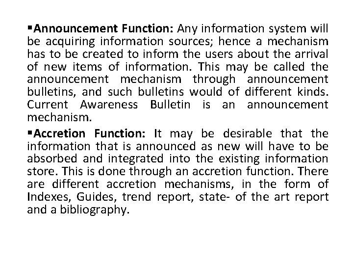 §Announcement Function: Any information system will be acquiring information sources; hence a mechanism has