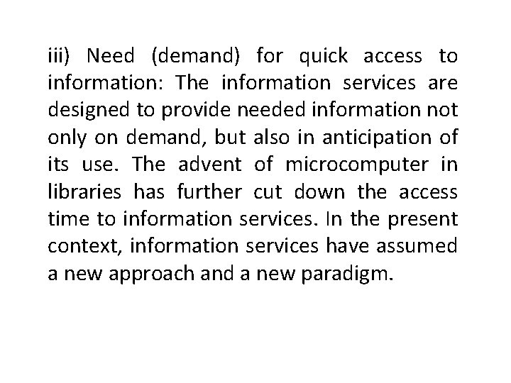 iii) Need (demand) for quick access to information: The information services are designed to