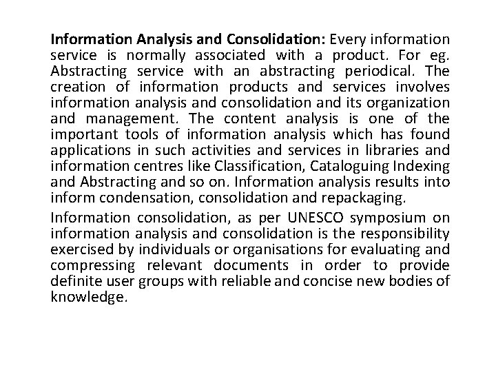 Information Analysis and Consolidation: Every information service is normally associated with a product. For