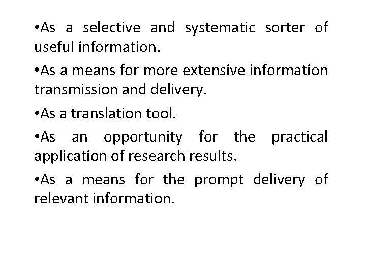  • As a selective and systematic sorter of useful information. • As a