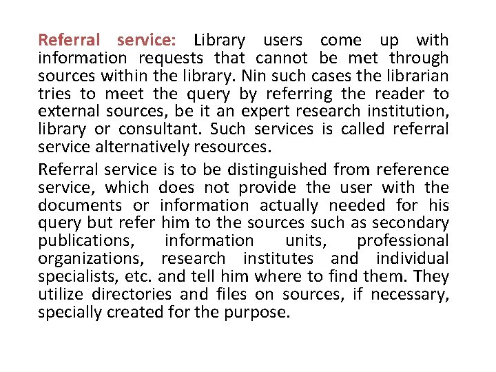 Referral service: Library users come up with information requests that cannot be met through