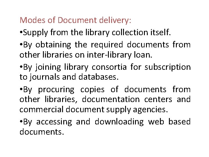 Modes of Document delivery: • Supply from the library collection itself. • By obtaining