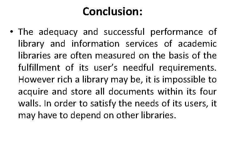 Conclusion: • The adequacy and successful performance of library and information services of academic