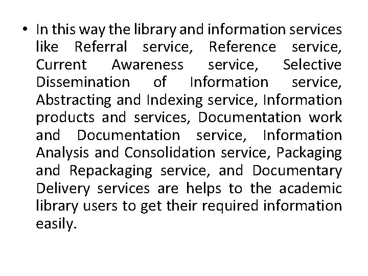  • In this way the library and information services like Referral service, Reference