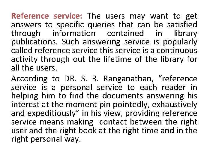 Reference service: The users may want to get answers to specific queries that can