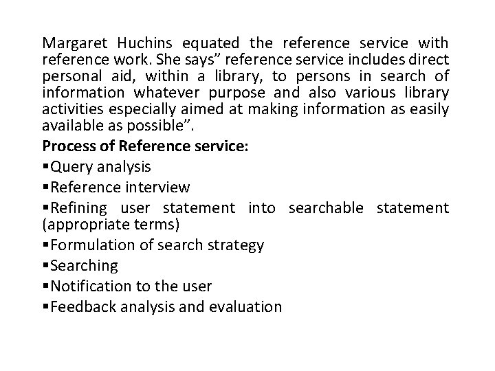 Margaret Huchins equated the reference service with reference work. She says” reference service includes