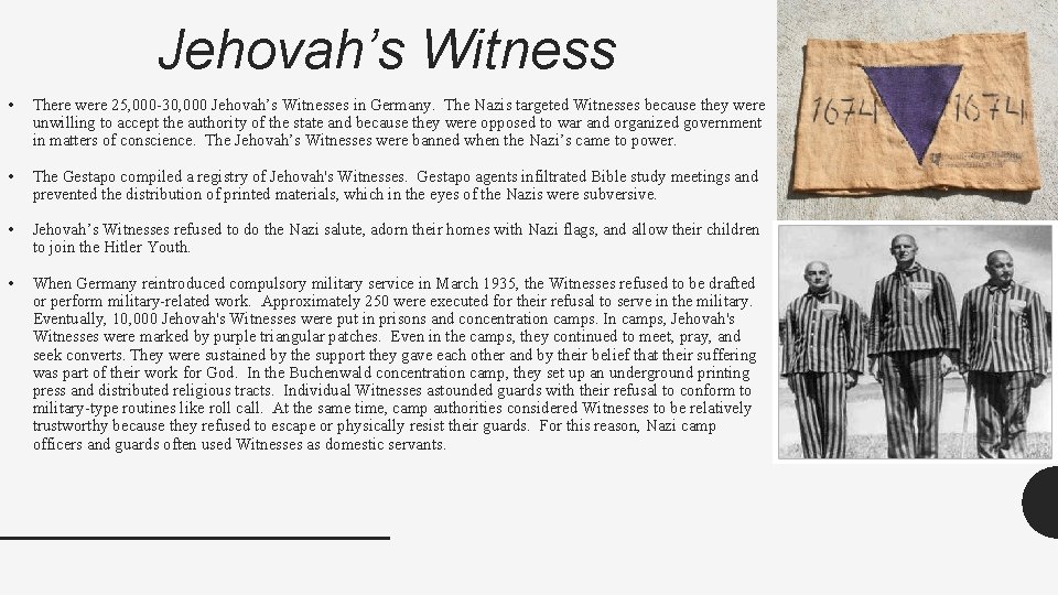 Jehovah’s Witness • There were 25, 000 -30, 000 Jehovah’s Witnesses in Germany. The