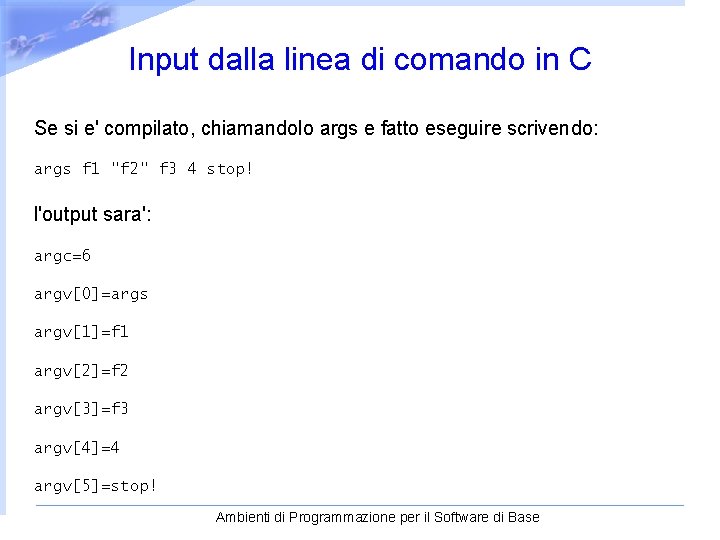 Input dalla linea di comando in C Se si e' compilato, chiamandolo args e
