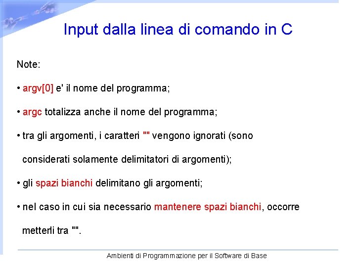 Input dalla linea di comando in C Note: • argv[0] e' il nome del