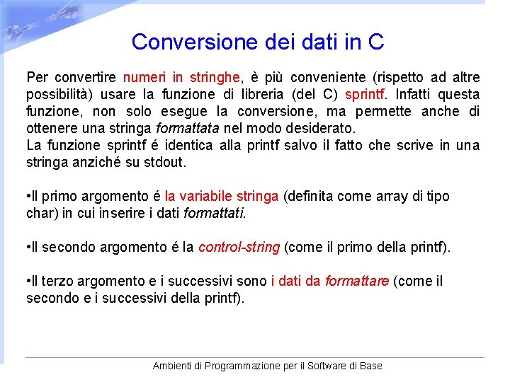  Conversione dei dati in C Per convertire numeri in stringhe, è più conveniente