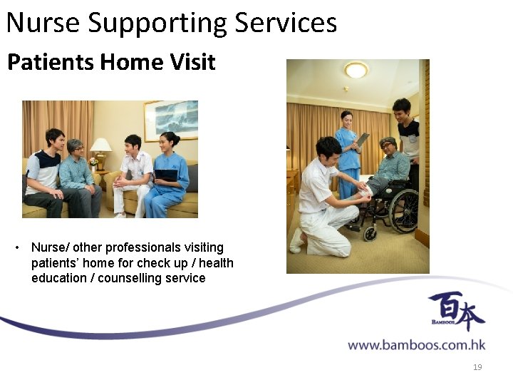 Nurse Supporting Services Patients Home Visit • Nurse/ other professionals visiting patients’ home for