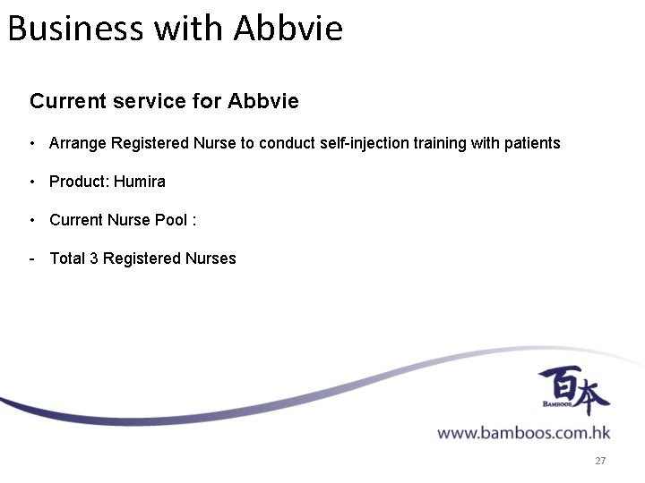 Business with Abbvie Current service for Abbvie • Arrange Registered Nurse to conduct self-injection