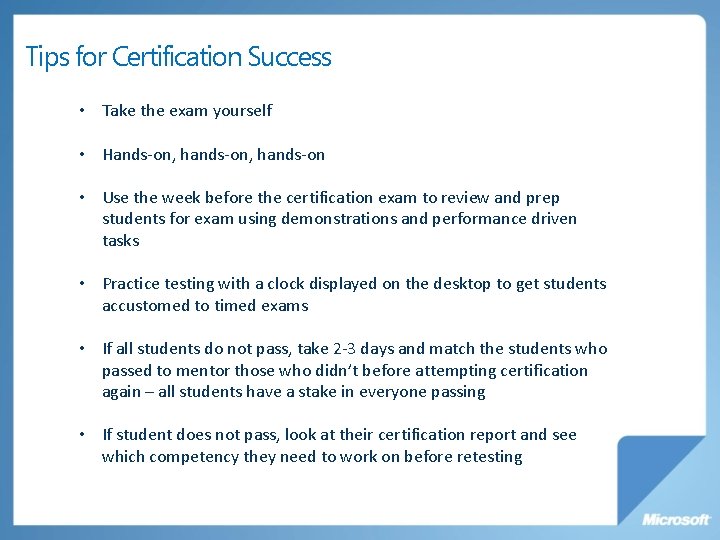 Tips for Certification Success • Take the exam yourself • Hands-on, hands-on • Use
