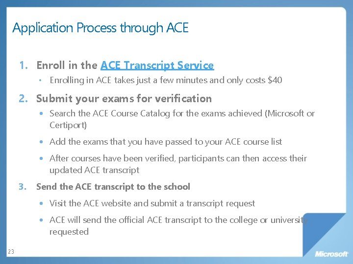 Application Process through ACE 1. Enroll in the ACE Transcript Service • Enrolling in