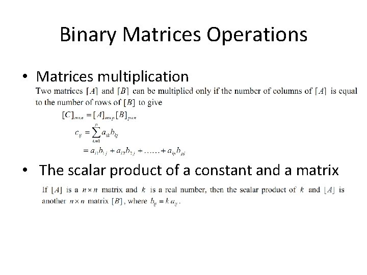 Binary Matrices Operations • Matrices multiplication • The scalar product of a constant and