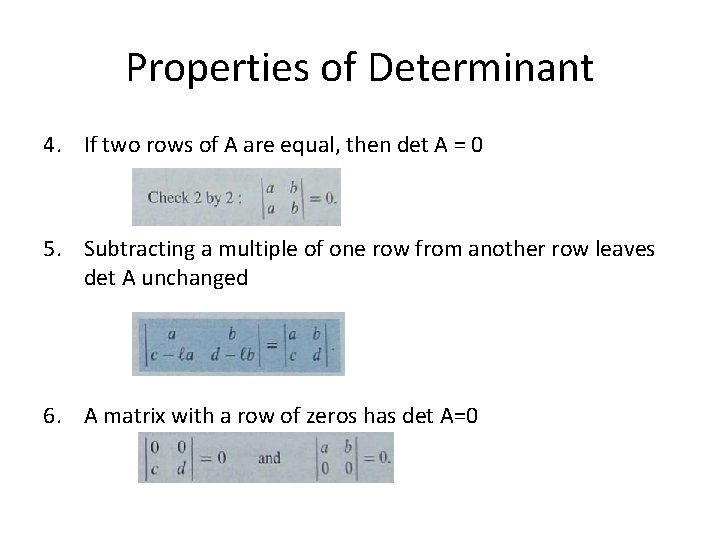 Properties of Determinant 4. If two rows of A are equal, then det A