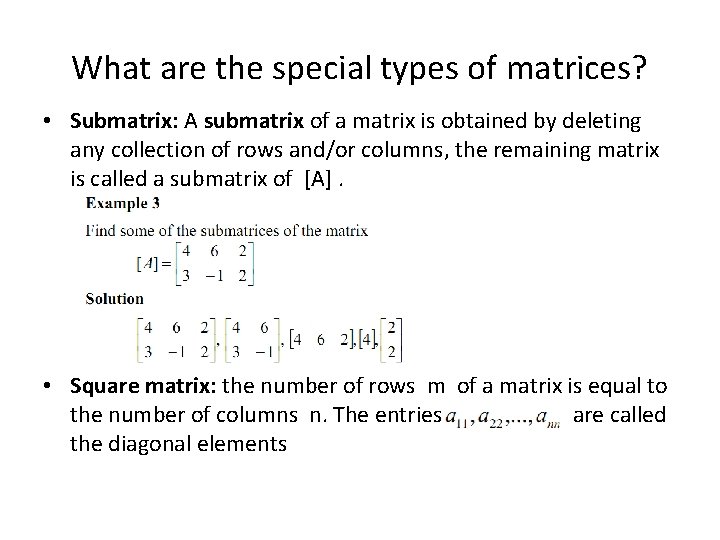 What are the special types of matrices? • Submatrix: A submatrix of a matrix