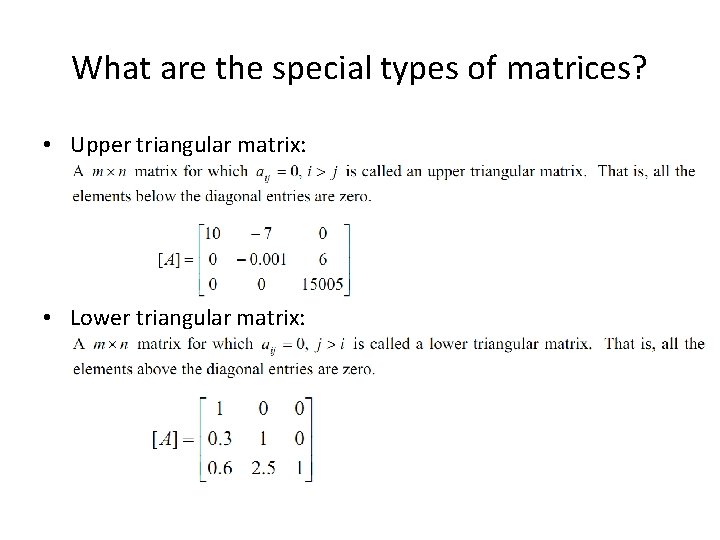 What are the special types of matrices? • Upper triangular matrix: • Lower triangular