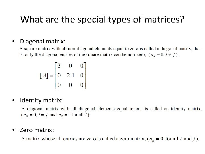 What are the special types of matrices? • Diagonal matrix: • Identity matrix: •
