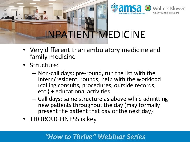 INPATIENT MEDICINE • Very different than ambulatory medicine and family medicine • Structure: –