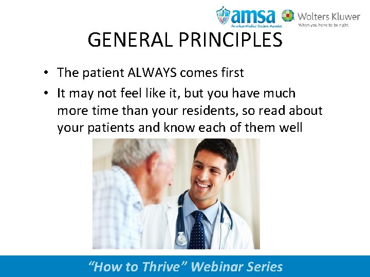 GENERAL PRINCIPLES • The patient ALWAYS comes first • It may not feel like