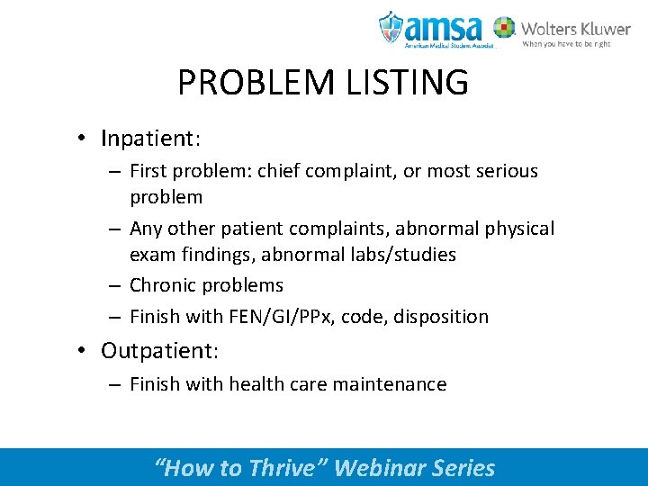 PROBLEM LISTING • Inpatient: – First problem: chief complaint, or most serious problem –