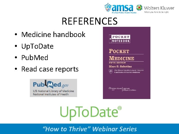 REFERENCES • • Medicine handbook Up. To. Date Pub. Med Read case reports www.