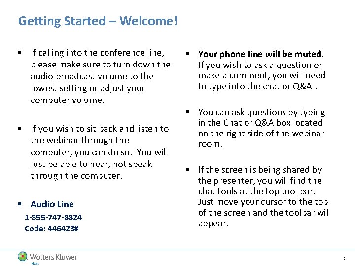 Getting Started – Welcome! § If calling into the conference line, please make sure