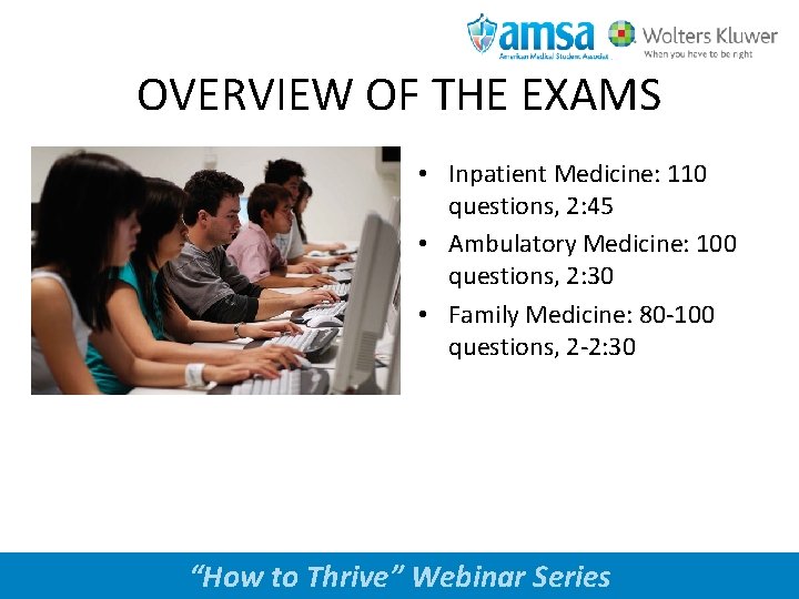 OVERVIEW OF THE EXAMS • Inpatient Medicine: 110 questions, 2: 45 • Ambulatory Medicine: