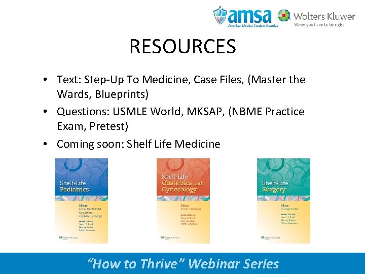 RESOURCES • Text: Step-Up To Medicine, Case Files, (Master the Wards, Blueprints) • Questions: