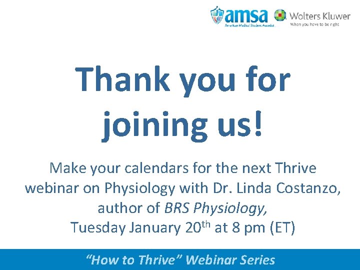 Thank you for joining us! Make your calendars for the next Thrive webinar on
