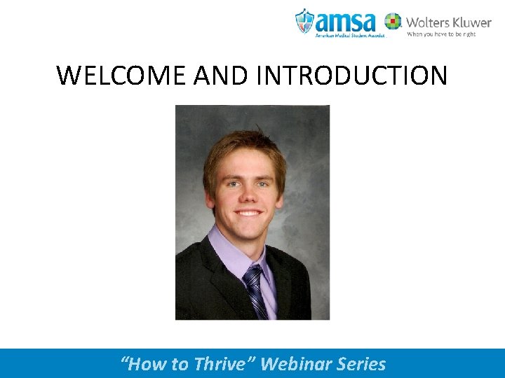 WELCOME AND INTRODUCTION www. amsa. org “How to Thrive” Webinar Series 