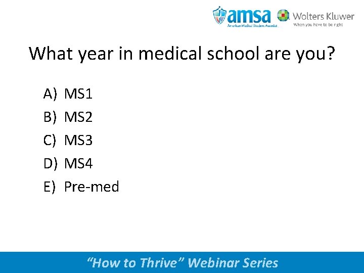 What year in medical school are you? A) B) C) D) E) MS 1