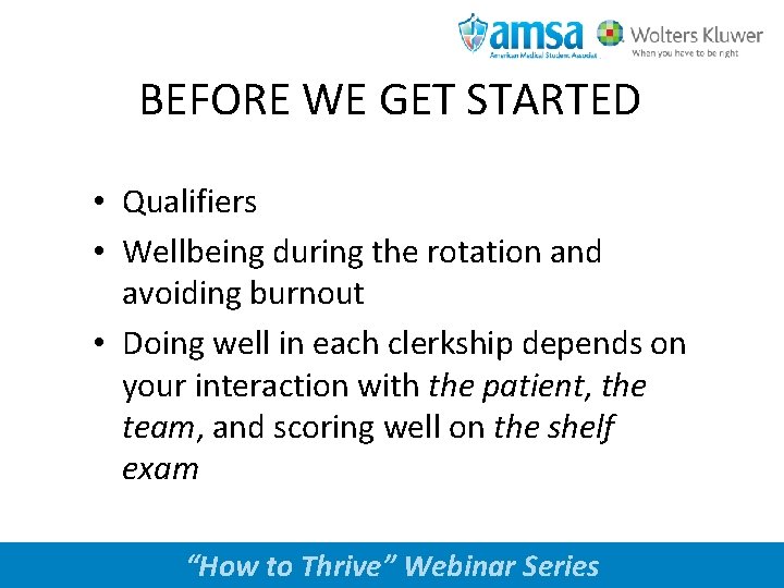 BEFORE WE GET STARTED • Qualifiers • Wellbeing during the rotation and avoiding burnout