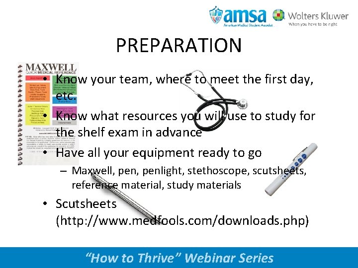 PREPARATION • Know your team, where to meet the first day, etc. • Know