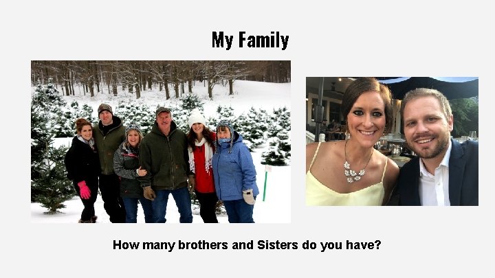 My Family How many brothers and Sisters do you have? 
