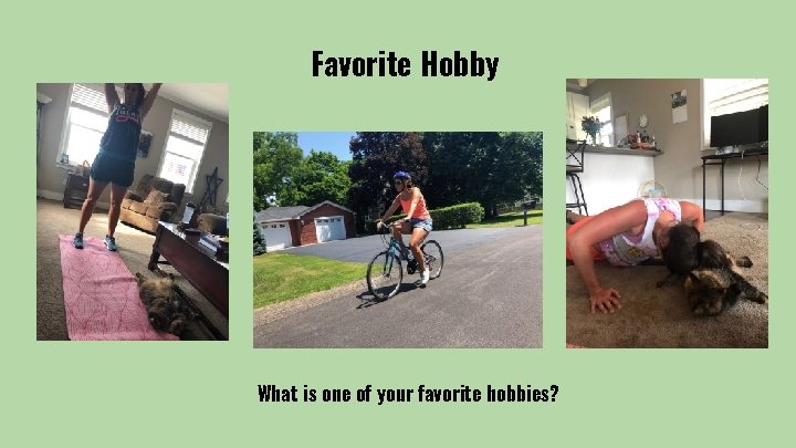 Favorite Hobby What is one of your favorite hobbies? 