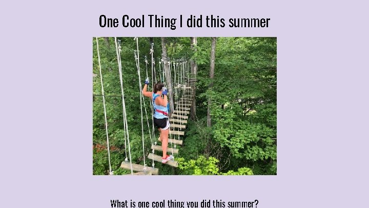 One Cool Thing I did this summer What is one cool thing you did