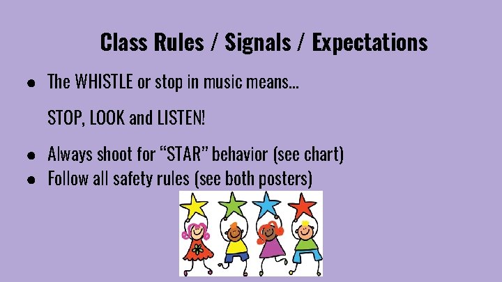 Class Rules / Signals / Expectations ● The WHISTLE or stop in music means.