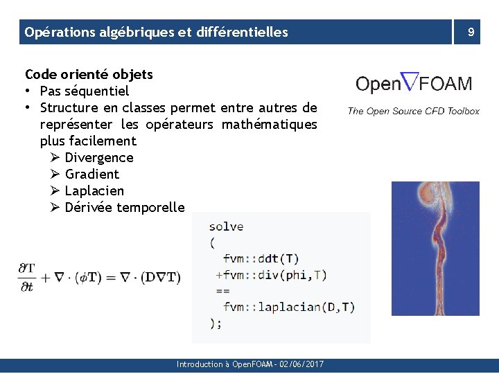 Opérations algébriques et différentielles Code orienté objets • Pas séquentiel • Structure en classes