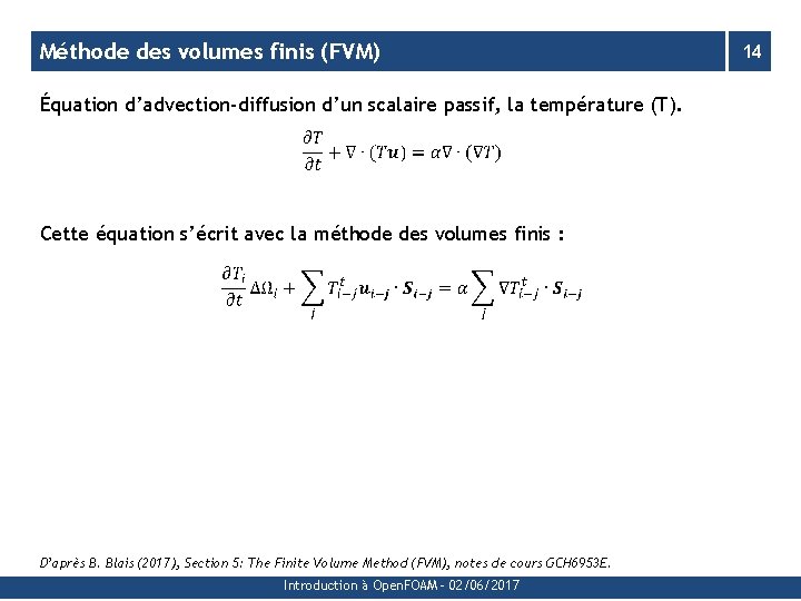 Méthode des volumes finis (FVM) Équation d’advection-diffusion d’un scalaire passif, la température (T). Cette