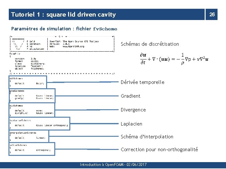 Tutoriel 1 : square lid driven cavity 26 Paramètres de simulation : fichier fv.