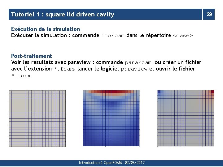 Tutoriel 1 : square lid driven cavity Exécution de la simulation Exécuter la simulation