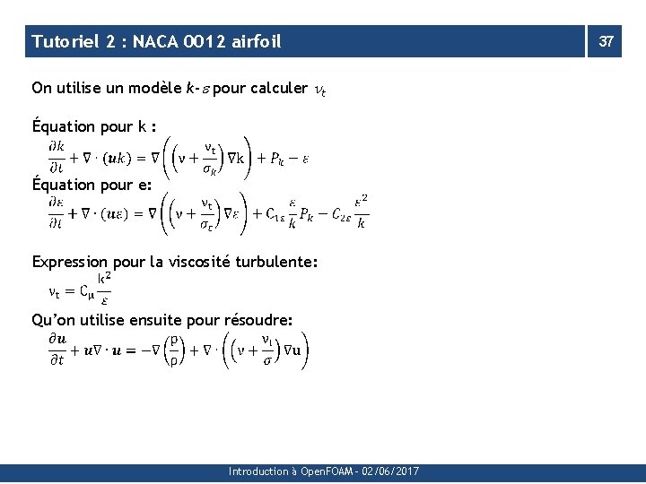 Tutoriel 2 : NACA 0012 airfoil On utilise un modèle k-e pour calculer nt