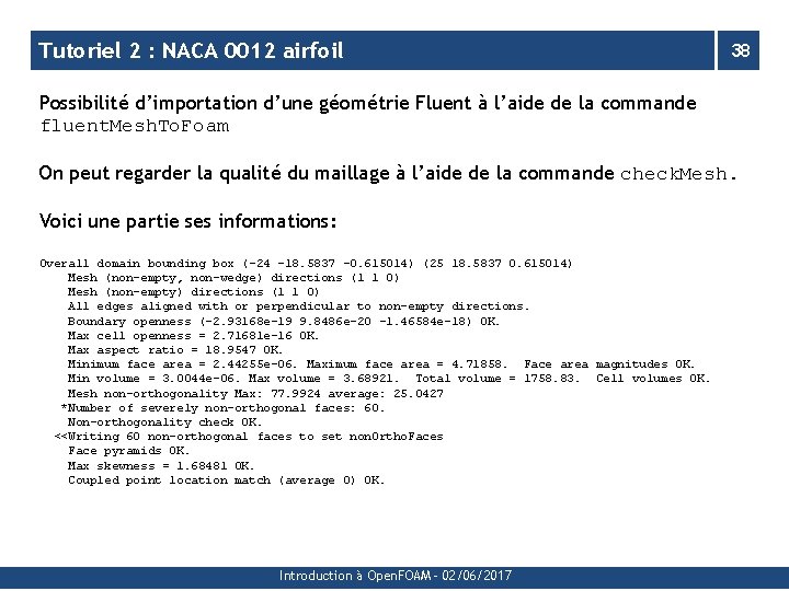 Tutoriel 2 : NACA 0012 airfoil 38 Possibilité d’importation d’une géométrie Fluent à l’aide