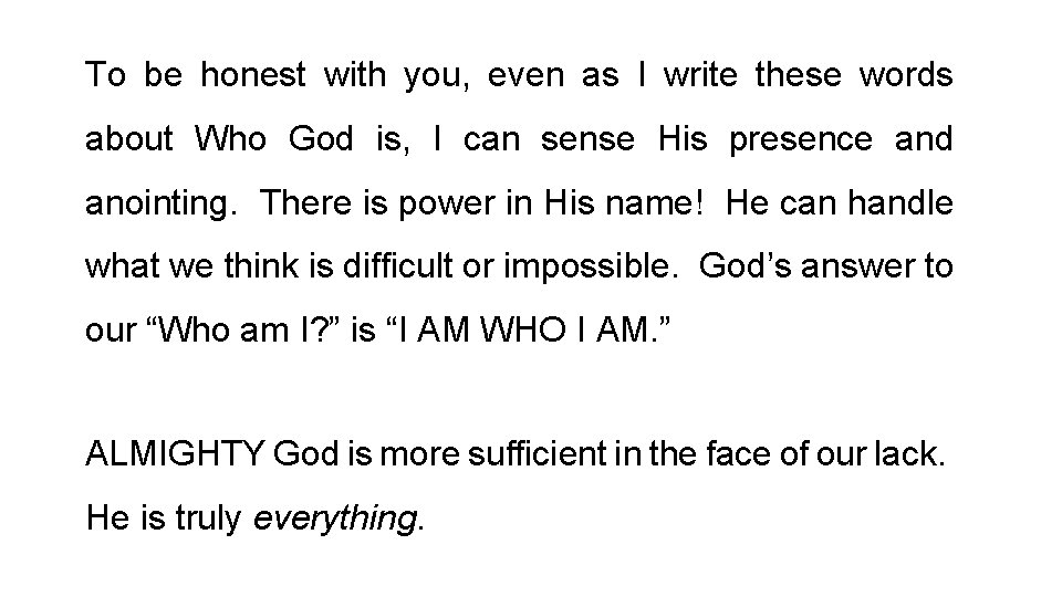 To be honest with you, even as I write these words about Who God