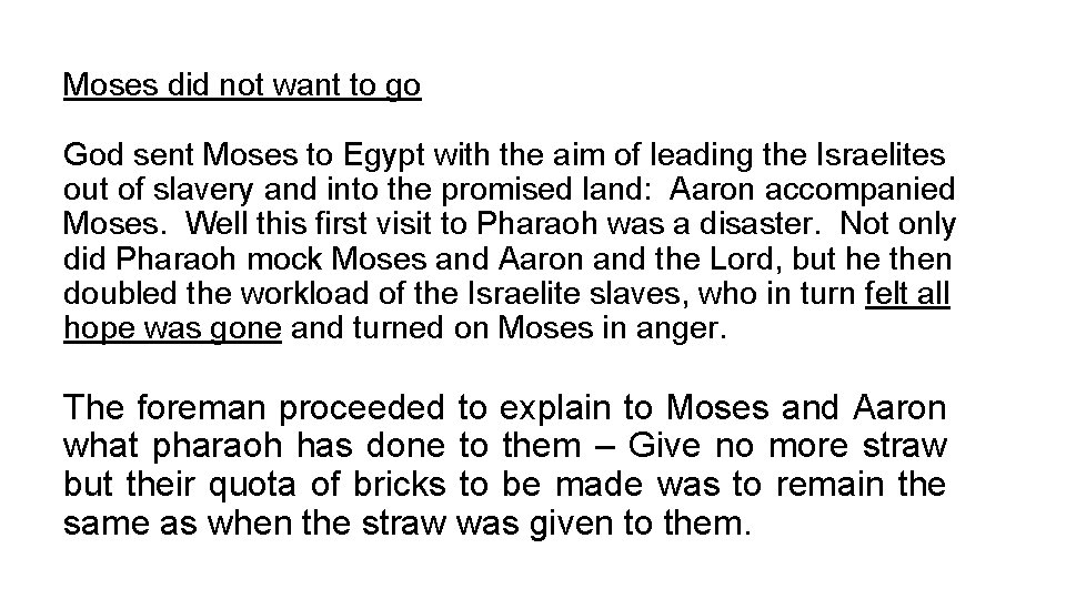 Moses did not want to go God sent Moses to Egypt with the aim