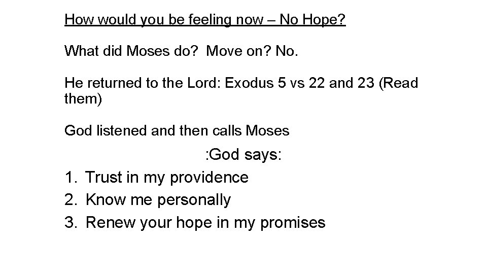 How would you be feeling now – No Hope? What did Moses do? Move