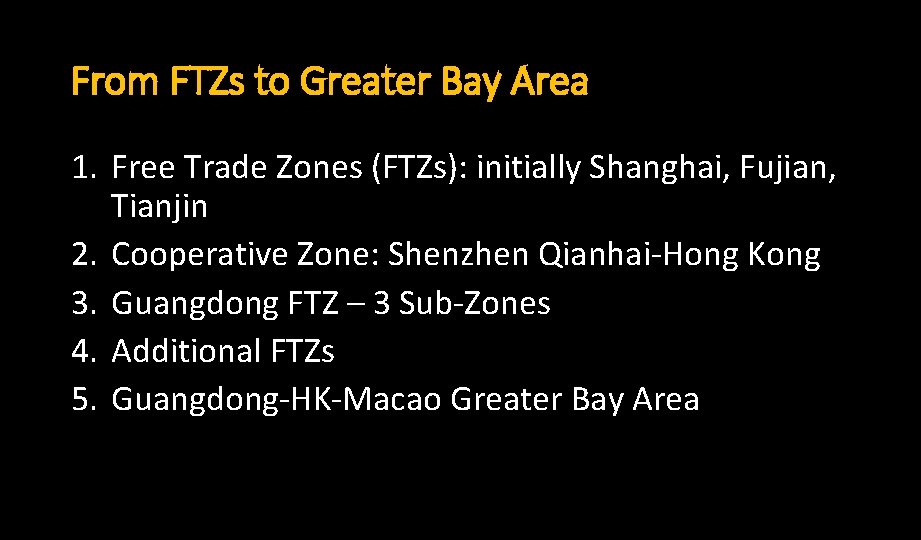 From FTZs to Greater Bay Area 1. Free Trade Zones (FTZs): initially Shanghai, Fujian,