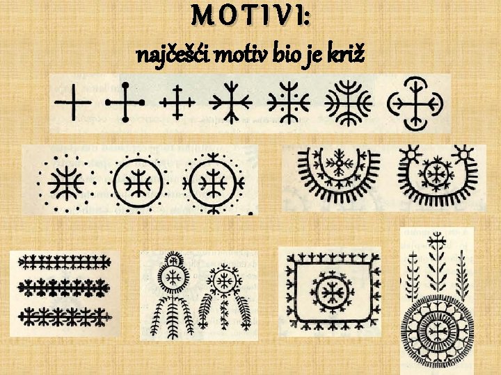 M O T I V I: najčešći motiv bio je križ 